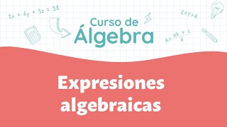 Expresiones algebraicas  Curso de Álgebra [upl. by Radmen423]