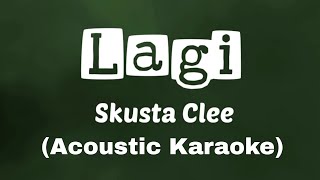 LAGI  Skusta Clee  Acoustic Karaoke Version  Mr Bong Acoustic [upl. by Adria599]