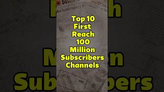 First Hit 100 million Subscribers YouTube channels shorts youtubechannel [upl. by Reiss]