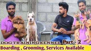 Dog Training Kennel Chennai A to Z service available Grooming Studding Boarding service part 2 [upl. by Ardried]