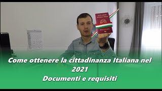 Come ottenere la cittadinanza Italiana nel 2021 in poi quali documenti e requisiti bisogna avere [upl. by Ketty]