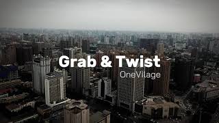 Grab amp Twist  Onevilage lyrics [upl. by Ferri]