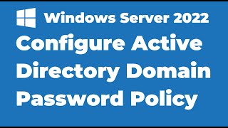 62 How to Configure AD Domain Password Policy  Windows Server 2022 [upl. by Adnylem]