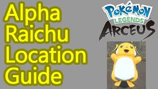 Pokemon Legends Arceus Alpha Raichu Location guide how to catch Raichu [upl. by Attenborough419]