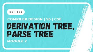 Derivation and Parse Trees  CST302  CD MODULE 2  KTU  Anna Thomas  SJCET [upl. by Loeb]