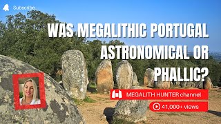 Was Megalithic PORTUGAL Astronomical Or Phallic [upl. by Reo]