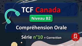 TCF Canada  Compréhension Orale  Niveau B2  Série N°10 [upl. by Notserc]