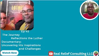 Ep 45 The Journey Reflections the Luther Documentary Uncovering His Inspirations and Challenges [upl. by Farkas]