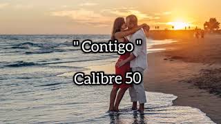 Contigo letra  Calibre 50 [upl. by Lalitta]