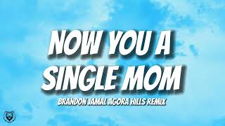 Brandon Jamal  NOW YOU A SINGLE MOM Lyrics [upl. by Willcox212]