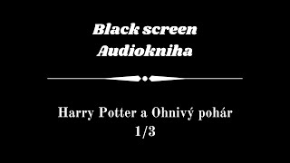 Harry Potter  Audiokniha  Ohnivý pohár 13  Dark Screen [upl. by Suiradal605]