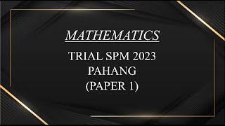 Trial SPM Mathematics  Pahang 2023  Paper 1 [upl. by Adiaz]