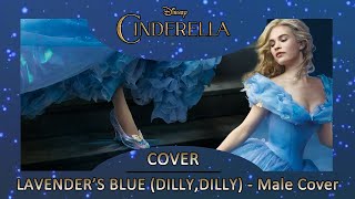 Cinderella  Lavenders Blue DillyDilly Male Cover [upl. by Aedrahs]