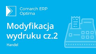 Comarch ERP Optima  Modyfikowanie wydruków w Generatorze Raportów część 22 film z lektorem [upl. by Jackquelin]