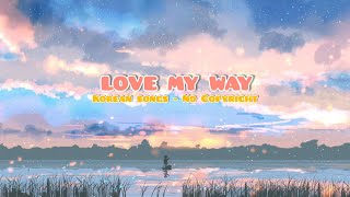 Love My Way  Backsound Korean songs Aesthetic NO COPYRIGHT [upl. by Woolcott]