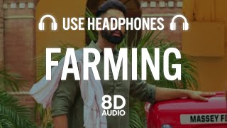 Farming 8D AUDIO  Laddi Chahal ft Parmish Verma amp Mahira  Gurlej Akhtar Desi Crew [upl. by Yojenitsirk]