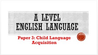 A Level English Language 9093 Paper 3  Section B Child Language Acquisition Part 2 [upl. by Inva]