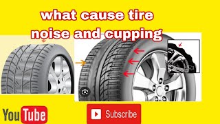 what cause tire noise and cupping on your car [upl. by Eetnom871]