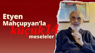 Etyen Mahçupyanla Küçük Meseleler14  Neden inanıyoruz [upl. by Fagen972]