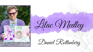 Lilac Medley  Daniel Rottenberg [upl. by Celestyn]