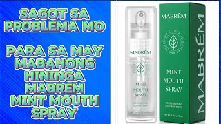 MABREM MINT MOUTH SPRAYPARA SA MAY MABAHONG HININGA [upl. by Nuahsad395]