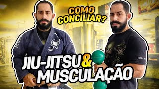 COMO CONCILIAR MUSCULAÇÃO E JIUJITSU [upl. by Travis]