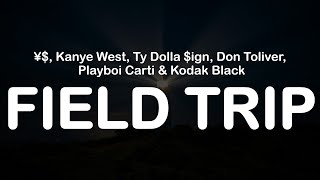 ¥ Kanye West Ty Dolla ign Don Toliver Playboi Carti amp Kodak Black  FIELD TRIP Clean Lyrics [upl. by Heyer282]