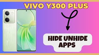 Hide Unhide Apps Vivo Y300 Plus  How to add privacy permissions On apps  Apps settings [upl. by Esikram]