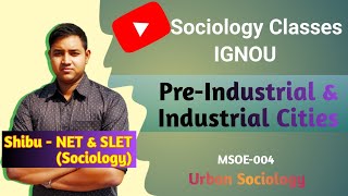 Pre Industrial and Industrial Cities  Urban Sociology  IGNOU MSOE 004 [upl. by Reginnej]