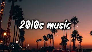 Back to 2010s 2011s 2012s throwback mix nostalgia playlist [upl. by Ramedlaw762]