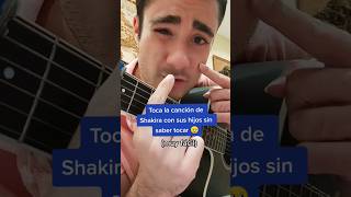 TOCA quotACRÓSTICOquot DE SHAKIRA SIN SABER TOCAR GUITARRA [upl. by Droc]