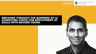 Breaking Through The Barriers Of AI Computing Costs For Deployment At Scale With Naveen Verma [upl. by Hartzke]