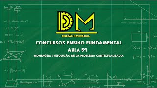 Concursos EF Aula 59  Montagem e resolução de um problema contextualizado [upl. by Oivatco687]