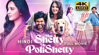 Miss Shetty Mr Polishetty 2023 Hindi Dubbed Full Movie  Starring Anushka Shetty Naveen [upl. by Donia923]