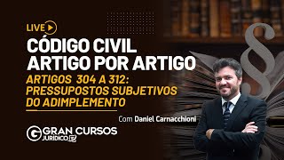 Código Civil artigo por artigo  Artigos 304 a 312  Pressupostos Subjetivos do Adimplemento [upl. by Trevor]