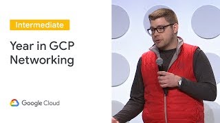 A Year in GCP Networking Cloud Next 19 [upl. by Aggarwal]