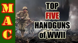 Top 5 Handguns of WWII [upl. by Dierdre]