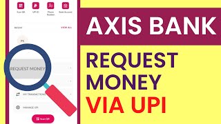 How to Request Money in Axis Mobile App  Axis Bank Money Request Via UPI [upl. by Delanos850]