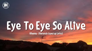 eye to eye so alive tiktok song  Rihanna  Diamond sped up lyrics [upl. by Alphonso]