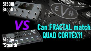 EVH 5150iii Stealth vs quotStealthquot  Quad Cortex vs FM9 [upl. by Ric173]