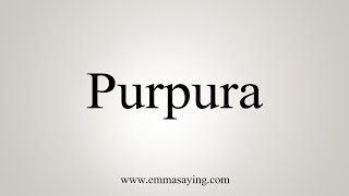 How To Say Purpura [upl. by Barrus]