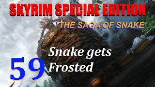 Lets Play Skyrim SE The Saga of Snake Ep59 Snake gets Frosted [upl. by Yelrebma]