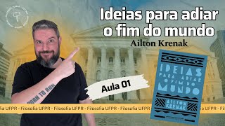 UFPR Soc e Fil – Ideias para adiar o fim do mundo – Ailton Krenak – Aula 01 [upl. by Ednihek]