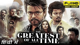 The Greatest of All Time 2024 New Full Movie Hindi Dubbed  Thalapathy Vijay  HD Facts amp Reviews [upl. by Alel]