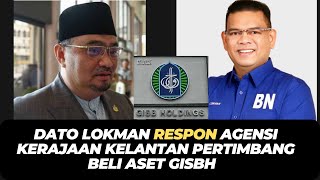 DATO LOKMAN RESPON AGENSI KERAJAAN KELANTAN PERTIMBANG BELI ASET GISBH [upl. by Ifok]