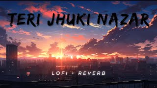 Teri Jhuki Nazar song Lofi Slowed  Reverb  Shafqat Amanat Ali  Murder3  Dreamy Beats Lofi [upl. by Tzong]