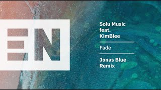 Solu Music feat KimBlee  Fade Jonas Blue Vocal Mix Official Audio [upl. by Aral]