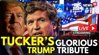 RNC Final Day Live  Tucker Carlson Speech At RNC Live  Tucker Carlsons Tribute To Trump  N18G [upl. by Rochette]