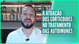 A atuação dos corticoides no tratamento das autoimunes [upl. by Claiborn]