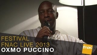 Oxmo Puccino  Festival Fnac Live 2013 [upl. by Renrut36]